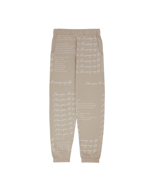I Love You It's Ruining My Life Sweatpants